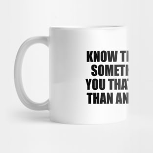 know that there is something inside you Mug